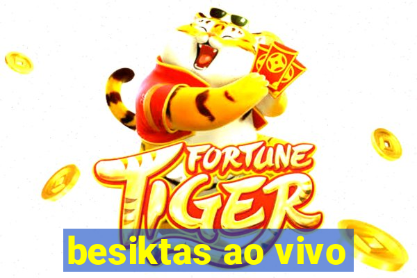 besiktas ao vivo